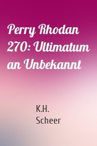 Perry Rhodan 270: Ultimatum an Unbekannt