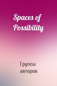 Spaces of Possibility