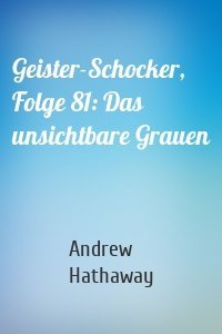 Geister-Schocker, Folge 81: Das unsichtbare Grauen