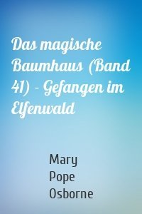 Das magische Baumhaus (Band 41) - Gefangen im Elfenwald