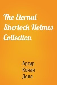 The Eternal Sherlock Holmes Collection