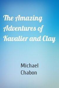 The Amazing Adventures of Kavalier and Clay