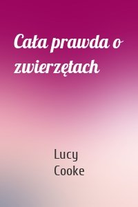 Cała prawda o zwierzętach