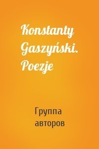 Konstanty Gaszyński. Poezje