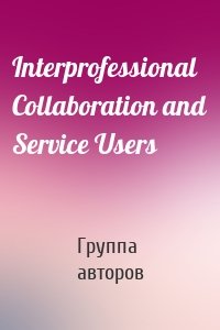 Interprofessional Collaboration and Service Users
