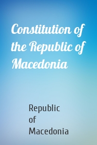 Constitution of the Republic of Macedonia