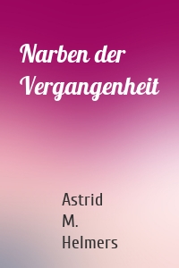 Narben der Vergangenheit