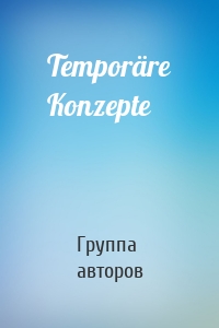 Temporäre Konzepte