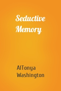 Seductive Memory