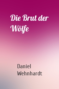 Die Brut der Wölfe