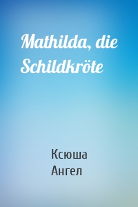 Mathilda, die Schildkröte