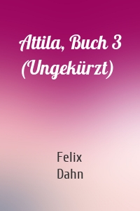 Attila, Buch 3 (Ungekürzt)