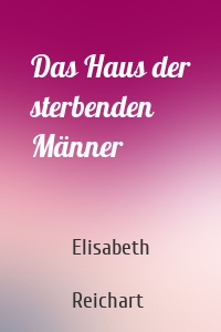 Das Haus der sterbenden Männer