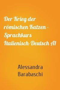 Der Krieg der römischen Katzen - Sprachkurs Italienisch-Deutsch A1