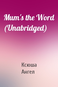 Mum's the Word (Unabridged)