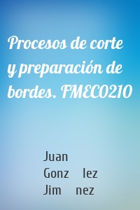 Procesos de corte y preparación de bordes. FMEC0210