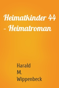 Heimatkinder 44 – Heimatroman