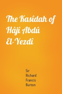 The Kasîdah of Hâjî Abdû El-Yezdî