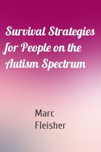 Survival Strategies for People on the Autism Spectrum