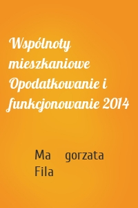 Wspólnoty mieszkaniowe Opodatkowanie i funkcjonowanie 2014