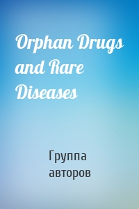 Orphan Drugs and Rare Diseases