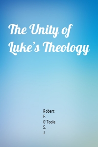 The Unity of Luke’s Theology