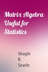 Matrix Algebra Useful for Statistics