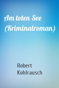 Am toten See (Kriminalroman)