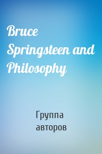 Bruce Springsteen and Philosophy