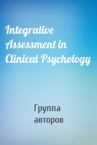 Integrative Assessment in Clinical Psychology