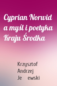 Cyprian Norwid a myśl i poetyka Kraju Środka