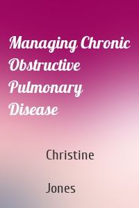 Managing Chronic Obstructive Pulmonary Disease