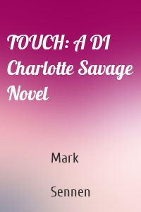 TOUCH: A DI Charlotte Savage Novel