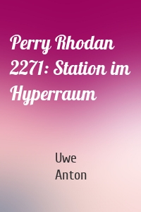 Perry Rhodan 2271: Station im Hyperraum