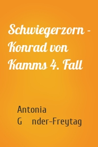Schwiegerzorn - Konrad von Kamms 4. Fall