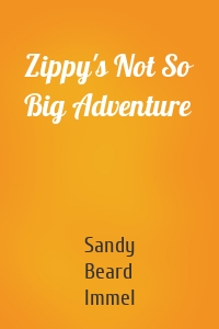 Zippy's Not So Big Adventure