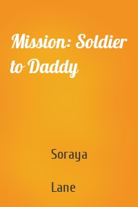 Mission: Soldier to Daddy