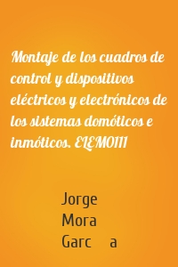 Montaje de los cuadros de control y dispositivos eléctricos y electrónicos de los sistemas domóticos e inmóticos. ELEM0111