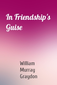 In Friendship's Guise