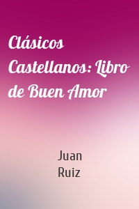 Clásicos Castellanos: Libro de Buen Amor