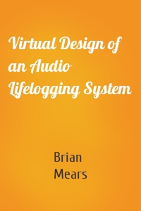Virtual Design of an Audio Lifelogging System