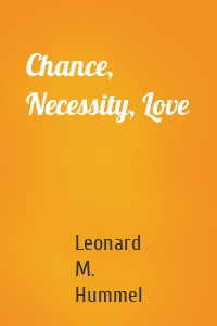 Chance, Necessity, Love