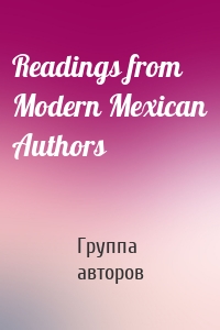 Readings from Modern Mexican Authors