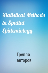 Statistical Methods in Spatial Epidemiology