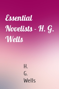 Essential Novelists - H. G. Wells