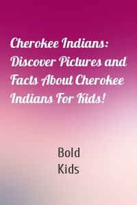Cherokee Indians: Discover Pictures and Facts About Cherokee Indians For Kids!