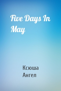 Five Days In May