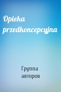 Opieka przedkoncepcyjna