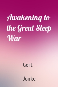 Awakening to the Great Sleep War