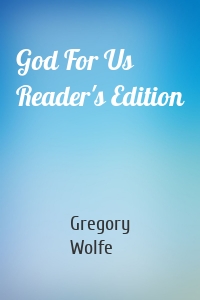 God For Us Reader's Edition
